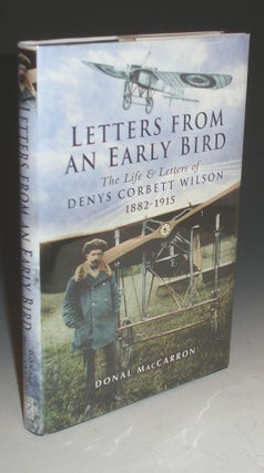 Item #010728 Letters from an Early Bird: The Life & Letters of Dinys Corbett Wilson 1882-1915....