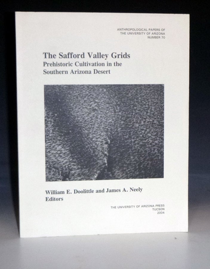 Item #010987 The Safford Valley Grids: Prehistoric Cultivation in the Southern Arizona Desert. William E. Doolittle, James A. Neely.