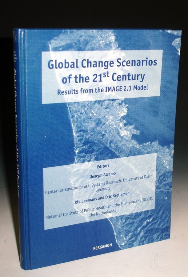 Item #011010 Global Change Scenarios of the 21st century/ Results from the IMAGE 2.1 Model. Joseph Alcamo, Rik Leemans, Eric Kreileman.