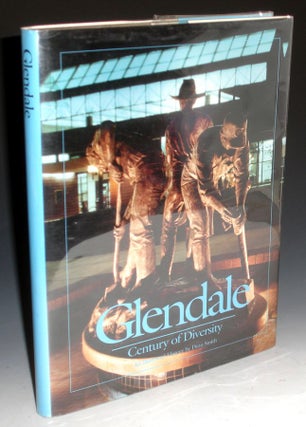 Item #011543 Glendale: Century of Diversity, an Illustrated History. Dean Smith