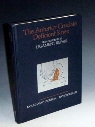 Item #011545 The Anterior Cruciate Deficient Knee: New Concepts in Ligament Repair. Douglas W....