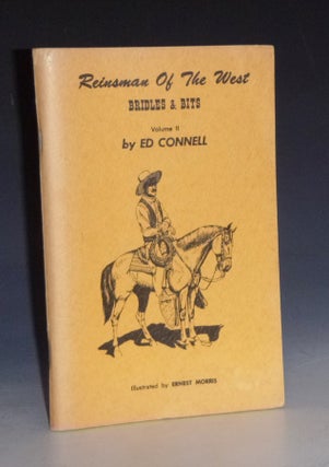 Item #011627 Reinsmen of the West: Bridles & Bits, (Volume II). Ed Connell
