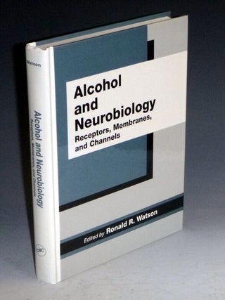 Item #011756 Alcohol and Neurobiology: Receptors, Membranes, and Channels. Ronald R. Watson