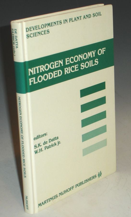 Item #011956 Nitrogen Economy of Flooded Rice Soils. S. K. DE Datta, w h. Patrick.