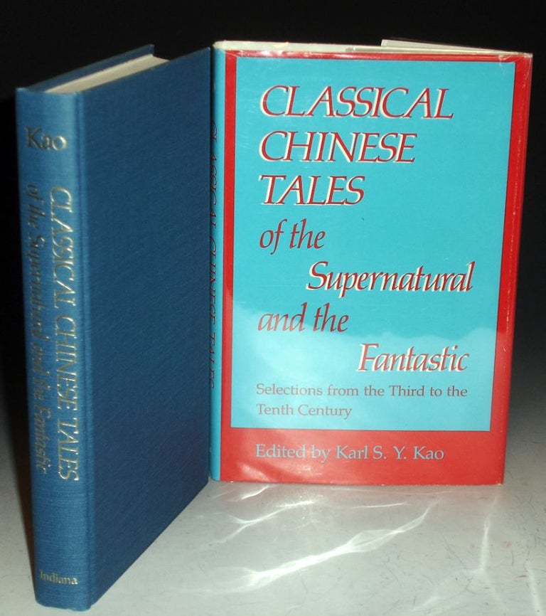 Item #012045 Classical Chinese Tales of the Supernatural and the Fantastic; Selections from the Third to the Tenth Century. Karl Kao.