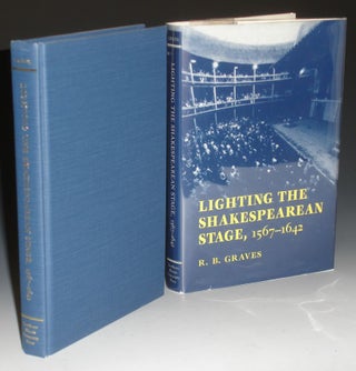 Item #012056 Lighting the Shakespearean Stage, 1567=1642. R. B. Graves