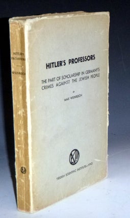 Item #012101 Hitler's Professors; the Part of Scholarship in Germany's Crimes Against the Jewish...