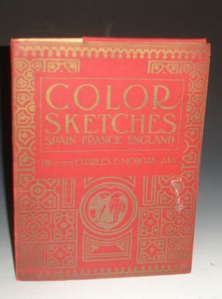 Item #012117 Color Sketches: Spain, France, England. Charles L. Morgan, 1890