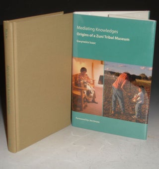 Item #012355 Mediating Knowledges: Origins of a Zuni Tribal Museum. Gwyneira Isaac