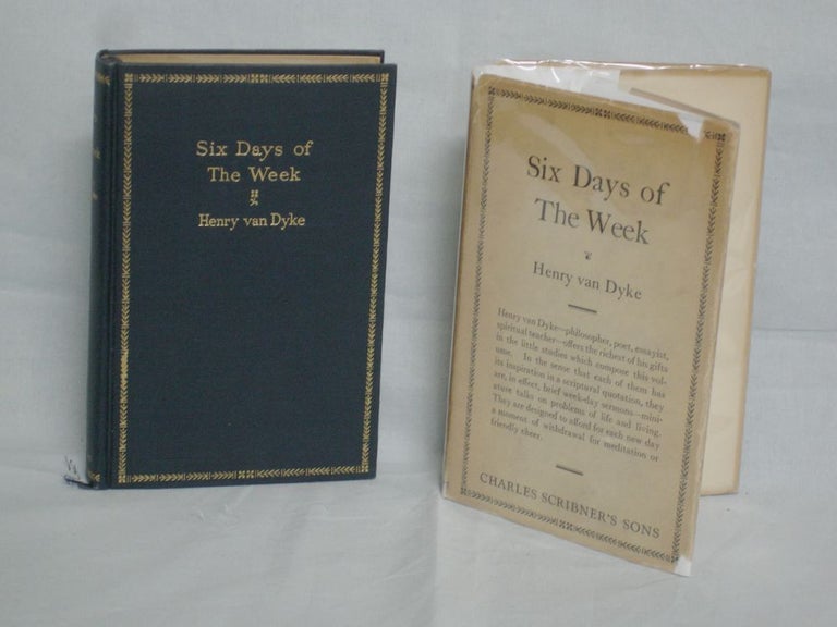 Item #012381 Six Days of the Week; a Book of Thoughts About Life and Religion. Henry Van Dyke.
