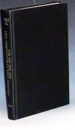 Eye on the Sky; Lick Observatory's First Century (Signed by All Three authors)