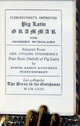 Fleecestreet's Improved Pig Latin Grammar For Modern Scholars. Adapted From Gen. Cyclops Stonebone's Four Basic Dialects of Pig Latin by Judge Jason