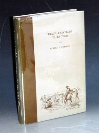 Item #012790 Adventuring With The Old-Timers, Trails Travelled - Tales Told. Hervey E. Chesley