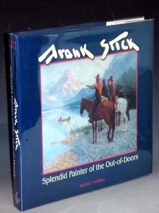 Item #012795 Frank Stick; Splendid Painter of the Out-of-Doors. Michael F. Mordell