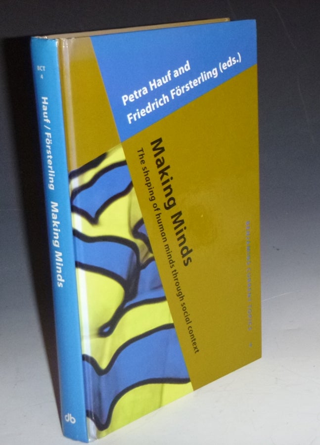 Item #012913 Making Minds; The Shaping of Human Minds Through Social Context. Petra Hauf, Friedrich Foersterling.