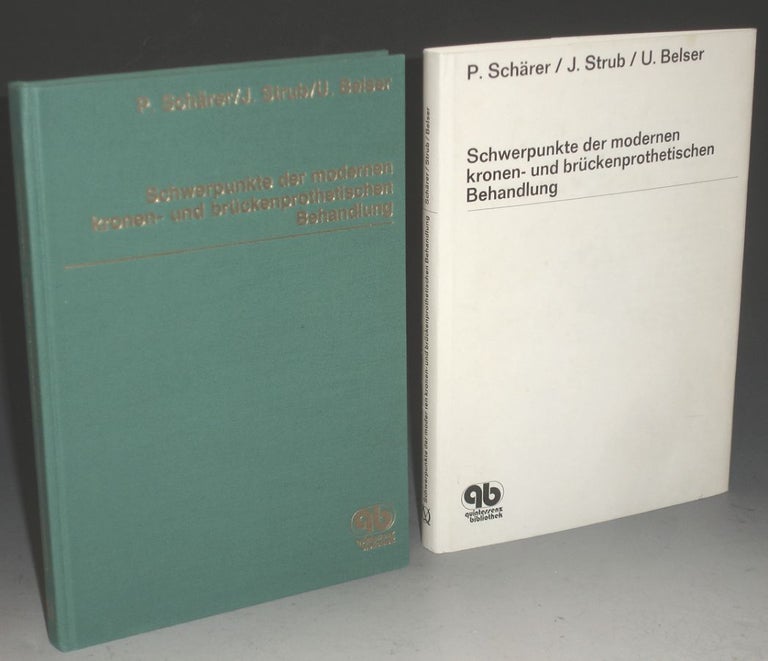 Item #013263 Schwerpunkte Der Modernen kronen- Bruckenprothetischen Behandlung. Peter Scharer, U. Belser Jorg R. Strub.
