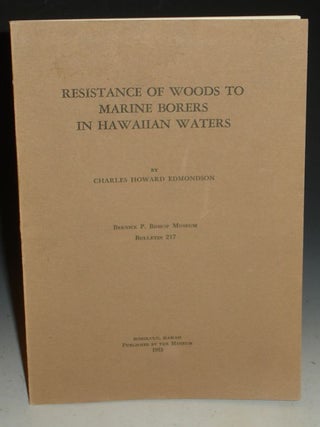 Item #013331 Resistance of Woods to Marine Borers in Hawaiian Waters. Charles Howard Edmonson