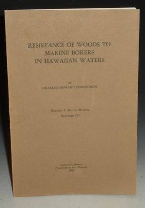 Item #013331 Resistance of Woods to Marine Borers in Hawaiian Waters. Charles Howard Edmonson