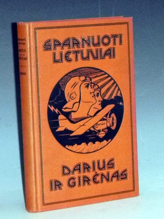 Item #013674 Sparnuoti Lietuvial Darius Ir Girenas, Ju Gvyenimas Ir Pirmasis Lietuviu Skridimas....