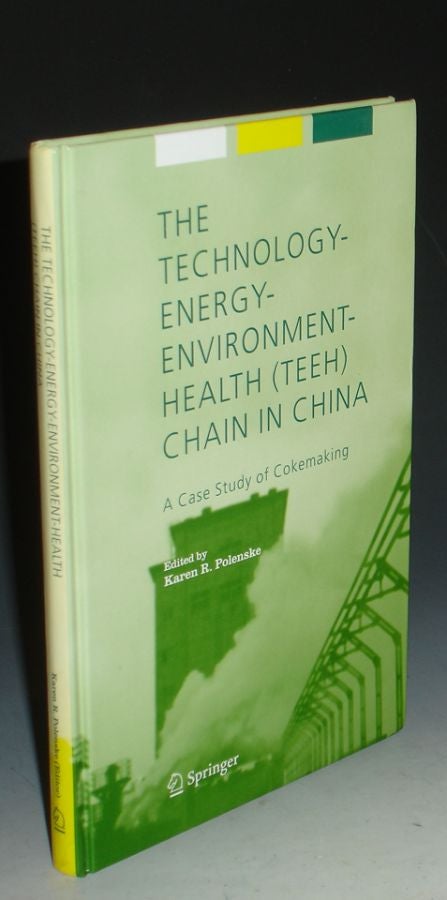 Item #013820 The Technology-Energy-Environment-Health (TEEH) Chain in China. A Case Study of Cokemaking. Karen R. Polenski, MIT.