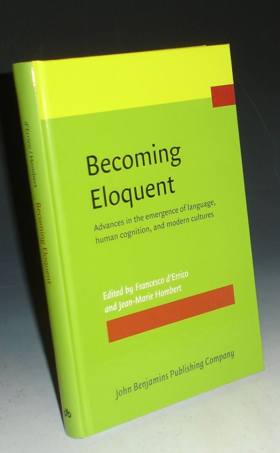 Item #013834 Becoming Eloquent: Advances in the Emergence of Lanuage, Human Cognition, and Modern Cultures. Francesco D'Errico, Jean Marie Hombert.
