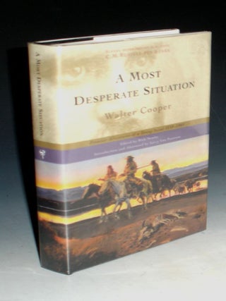 A Most Desperate Situation; Frontier Adventures of a Young Scout, 1958-1864 (No. 61 of 100 copies) Signed By Rick Newby and Larry Len Peterson