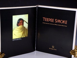 Teepee Smoke; a New look Into the Life and Work of Joseph Henry Sharp
