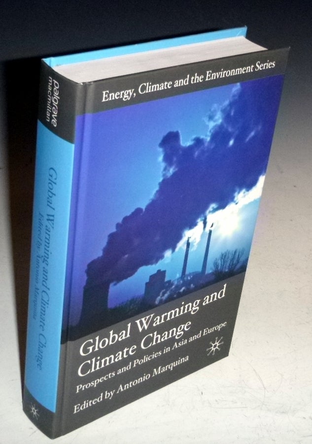 Item #014238 Global Warming and Climate Change: Prospects and Policies in Asia and Europe (Engery, Climate and The Environment Series). Antonio Marquina.