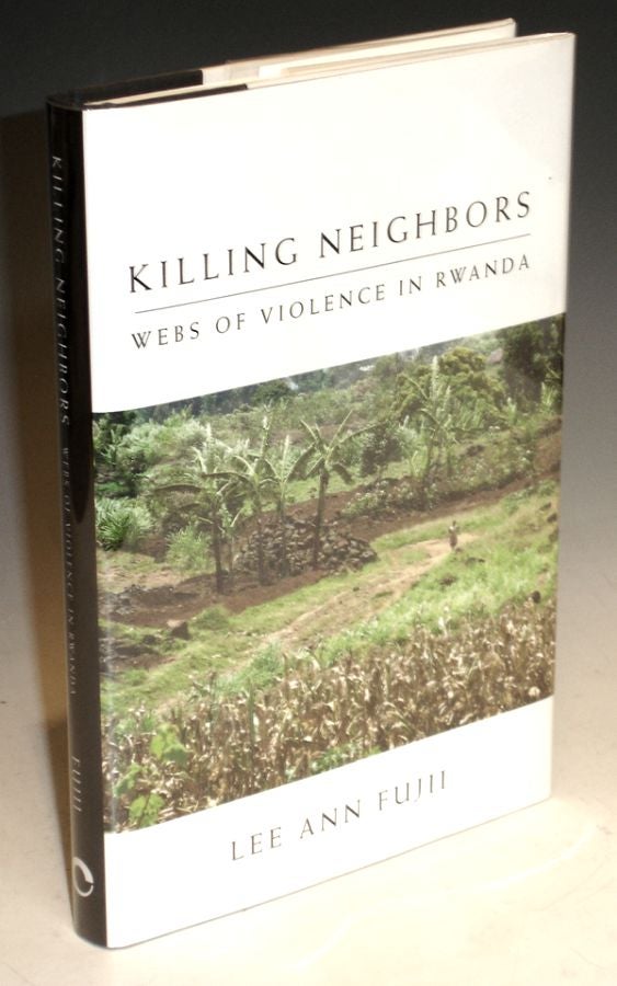 Item #014464 Killing Neighbors; Webs of violence in Rwanda. Lee Ann Fujii.