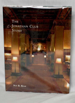 Item #014572 The Jonathan Club Story. Nat B. Read