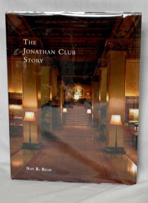 Item #014572 The Jonathan Club Story. Nat B. Read.