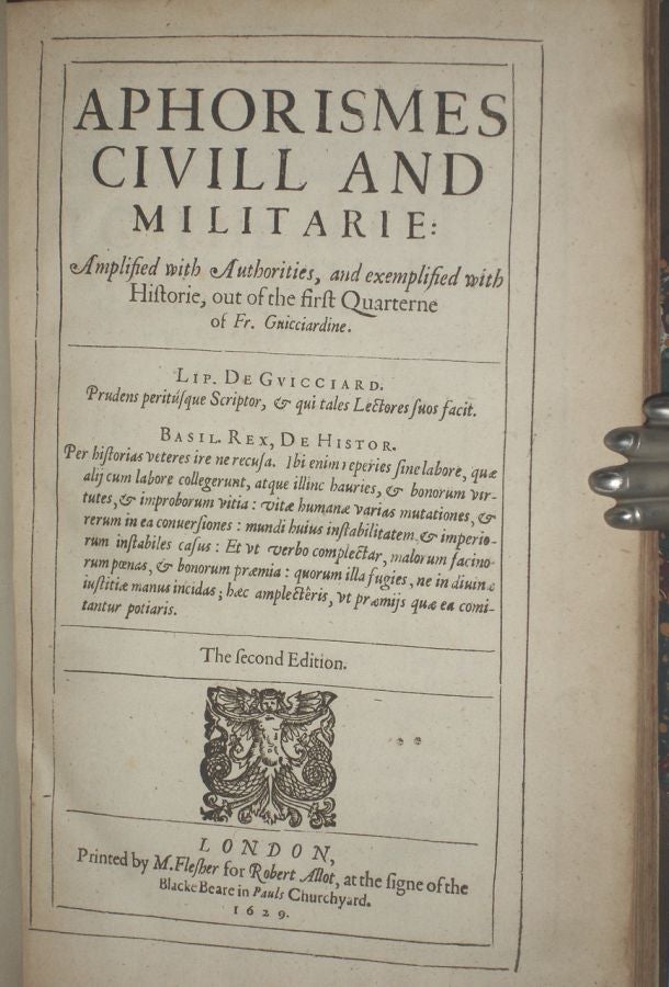 Item #014700 Aphorismes Civill and Militarie: Amplified with Authorties, and exemplified with Historie, out of the first Quarterne of Fr. Guicciardine. Francesco Guicciardini, trans. Robert Dallington.
