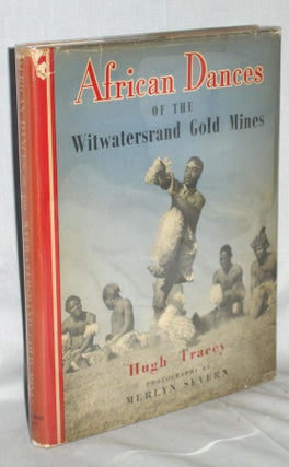 Item #014913 AFRICAN DANCES OF THE WITWATERSRAND GOLD MINES. Hugh Tracey