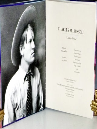 Item #015064 Charles M. Russell; a Catalogue Raisonne (foreword By Anne Morand). B. Byron Russell...