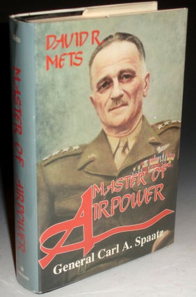 Item #015099 Master of Airpower: General Carl A. Spaatz. David R. Mets