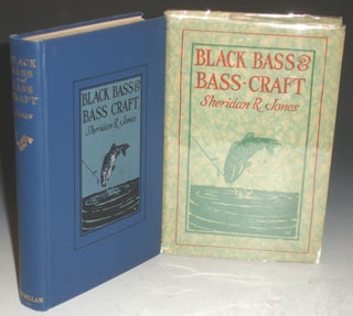 Item #015502 Black Bass and Bass Craft, the Life Habits of the Two Bass and Successful angling...