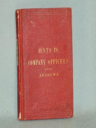 Item #015519 Hints to Company Officers on Their Military Duties. C. C Andrews, Christopher Columbus