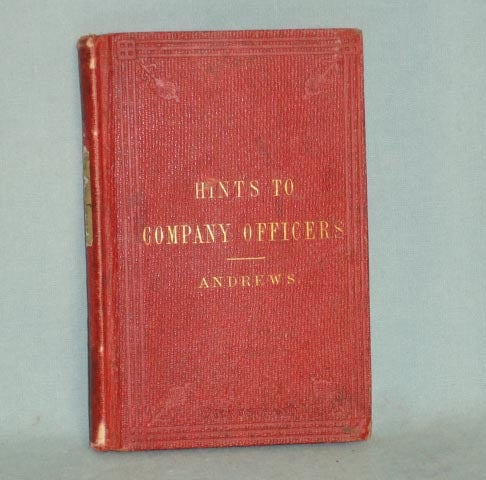 Item #015519 Hints to Company Officers on Their Military Duties. C. C. Andrews, Christopher Columbus.