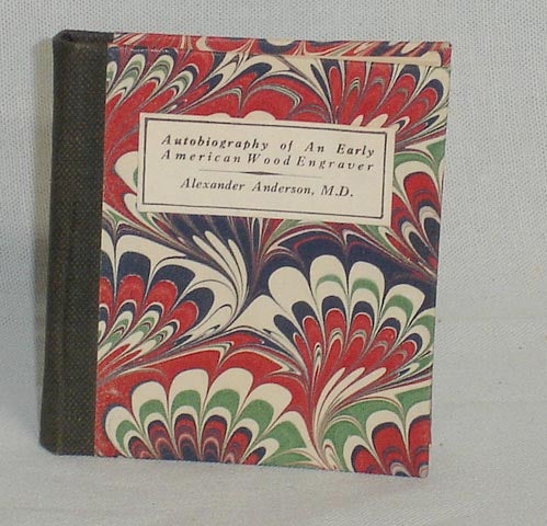 Item #015827 Autobiography of an Early American Wood Engraver. Alexander Anderson.