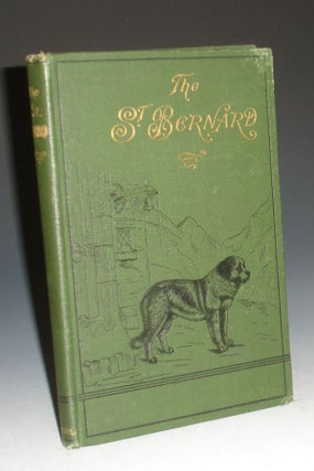 Item #015832 The St. Bernard. Its History, Points, Breeding, and Rearing. Hugh Dalziel