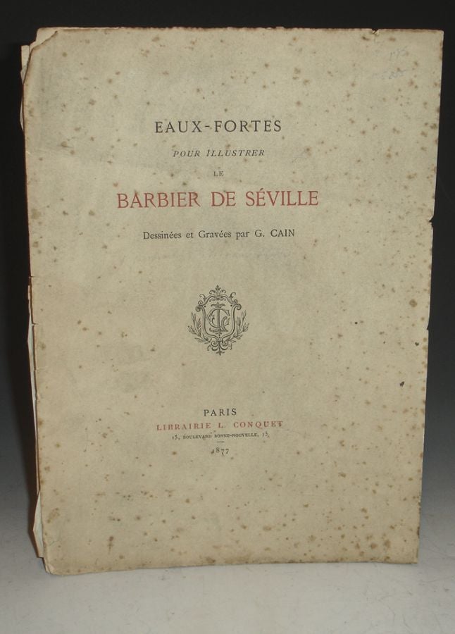 Item #015855 Eaux-Fortes Pour Illustrer Le Barbier De Seville. G. Etcher Cain, Georges.