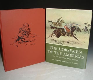 Item #015908 The Horsemen of the Americas and the Literature They Inspired. Edward Larocque Tinker