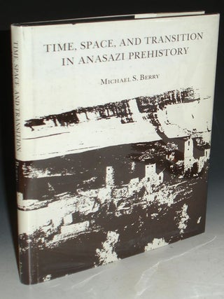Item #016020 Time, Space and Transition in Anasazi Prehistory. Michael Berry