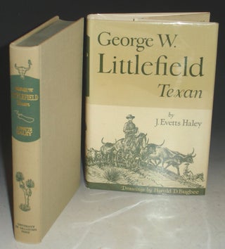 Item #016196 George W. Littlefield Texan. J. Evetts Haley