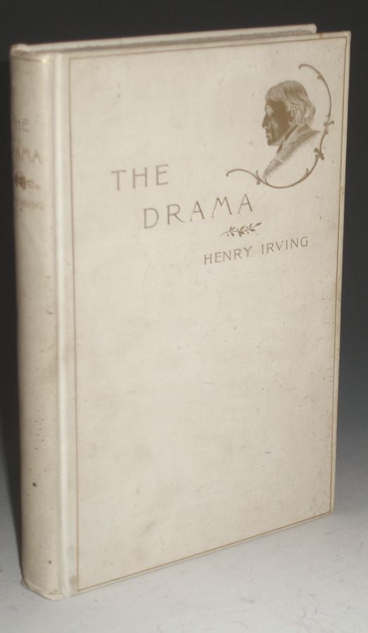 Item #016243 The Drama; Addresses (Limited to 300 Copies and Signed By Irving). Sir Henry Irving.