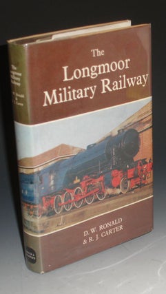Item #016266 The Longmoor Military Railway. D. W. Ronald, R. J. Carter