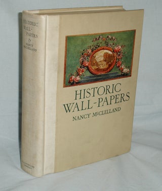 Item #016343 Historic Wall-papers; from Their Inception to the Introduction of Machinery;...