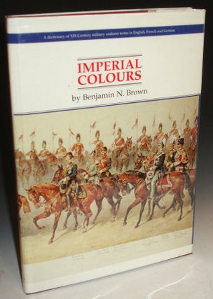 Imperial Colours, a Dictionary of XIX Century Military Uniform Terms in English, French and German