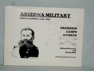 Item #016376 Arizona Military Installations, 1752-1922: Presidios, Camps & Forts. Richard...