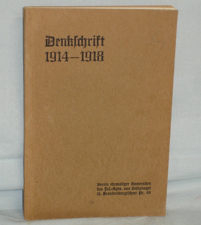 Item #016428 48 Denkschrift; Des Vereins Rhemaliger Kameraden Des Infanterie-Regiments Von Stulpnagel (5 Brandenburgisches) Nr. 48 in Berlin Uber Die Kriegsjahre 1914 Bis 1918. Emil Nielbock.